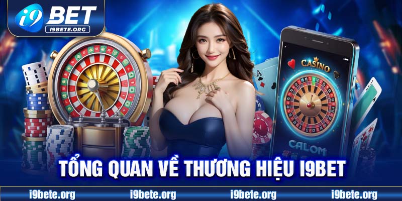 Tổng quan về thương hiệu I9BET