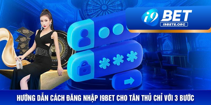 Hướng Dẫn Chi Tiết Cách Đăng Nhập Tài Khoản i9BET